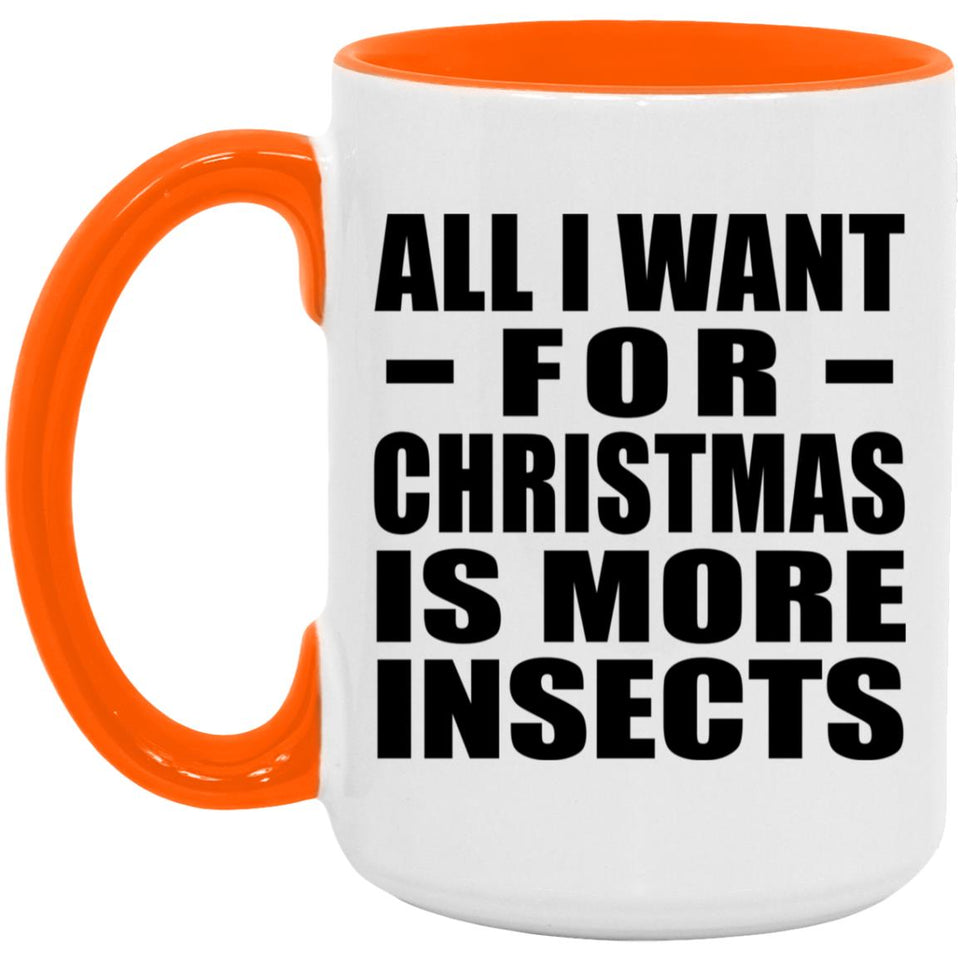 All I Want For Christmas Is More Insects - 15oz Accent Mug Orange