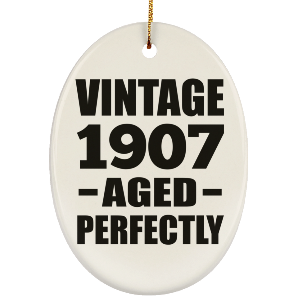 117th Birthday Vintage 1907 Aged Perfectly - Oval Ornament