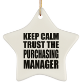 Keep Calm and Trust The Purchasing Manager - Star Ornament