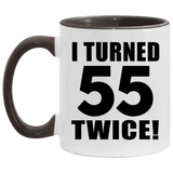 110th Birthday I Turned 55 Twice - 11oz Accent Mug Black