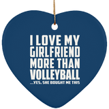 I Love My Girlfriend More Than Volleyball - Heart Ornament