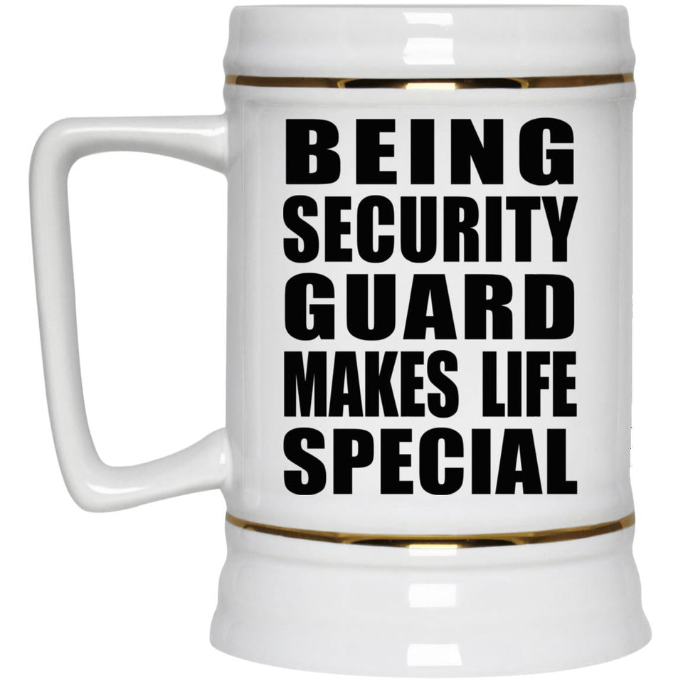 Being Security Guard Makes Life Special - Beer Stein