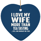 I Love My Wife More Than Tea Tasting - Heart Ornament