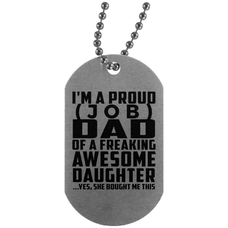 [CC] Personalized Gift, Proud [Job] Dad Of Awesome Daughter - Military Dog Tag