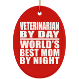 Veterinarian By Day World's Best Mom By Night - Oval Ornament
