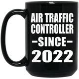 Air Traffic Controller Since 2022 - 15oz Coffee Mug Black