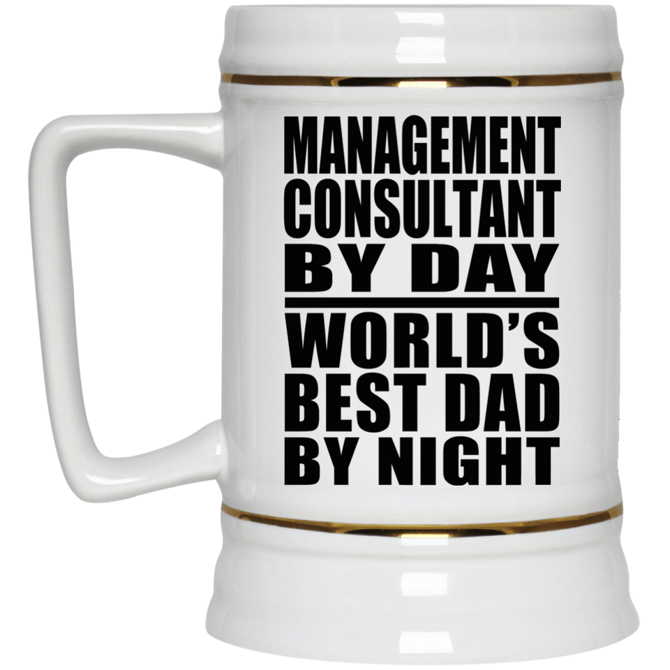 Management Consultant By Day World's Best Dad By Night - Beer Stein