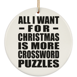 All I Want For Christmas Is More Crossword Puzzles - Circle Ornament