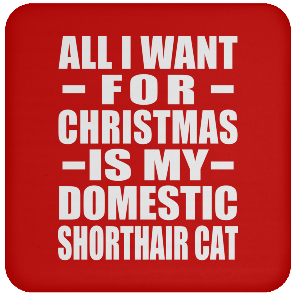 All I Want For Christmas Is My Domestic Shorthair Cat - Coaster