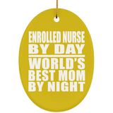 Enrolled Nurse By Day World's Best Mom By Night - Oval Ornament