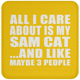 All I Care About Is My Sam Cat - Drink Coaster