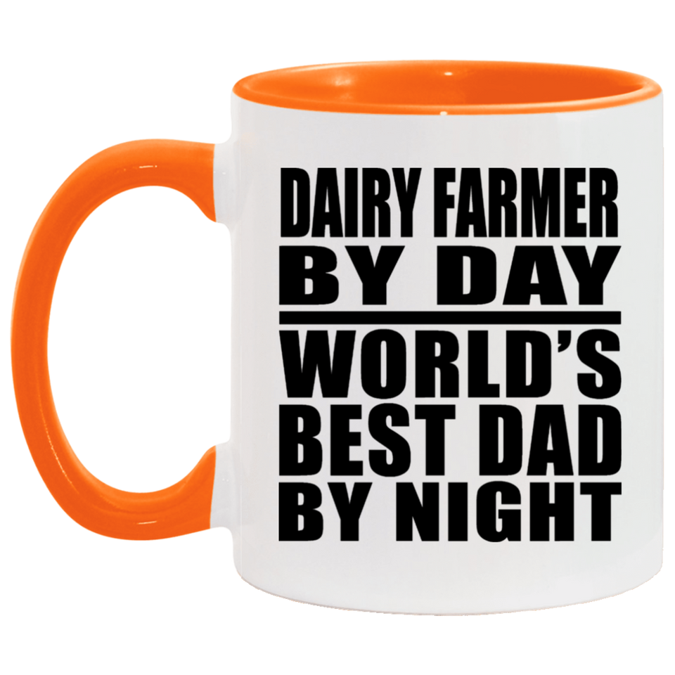 Dairy Farmer By Day World's Best Dad By Night - 11oz Accent Mug Orange