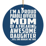 Proud Parole Officer Mom Of Awesome Daughter - Circle Ornament