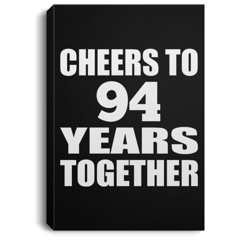 94th Anniversary Cheers To 94 Years Together - Canvas Portrait