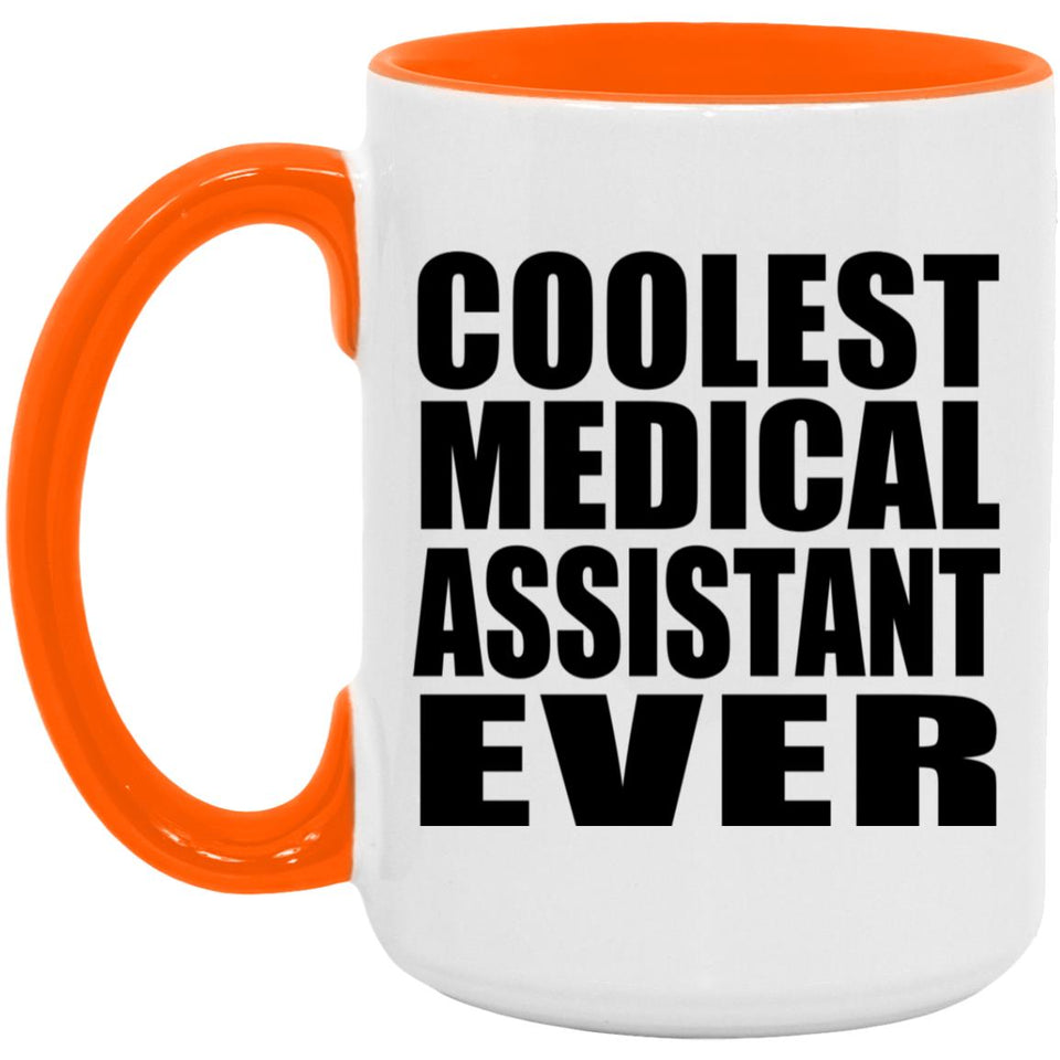 Coolest Medical Assistant Ever - 15oz Accent Mug Orange