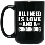 All I Need Is Love And A Canaan Dog - 15 Oz Coffee Mug Black