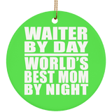 Waiter By Day World's Best Mom By Night - Circle Ornament
