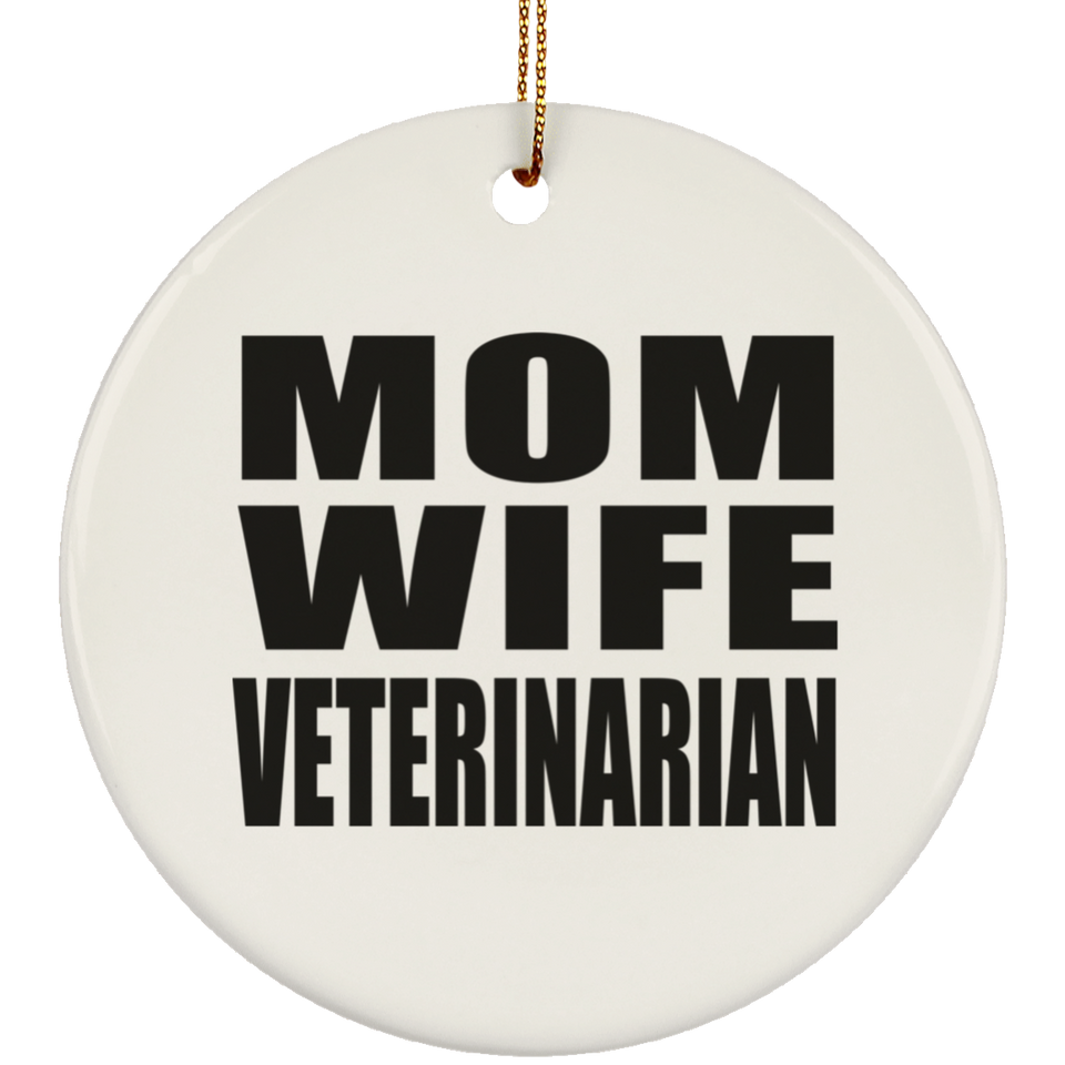 Mom Wife Veterinarian - Circle Ornament