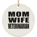 Mom Wife Veterinarian - Circle Ornament