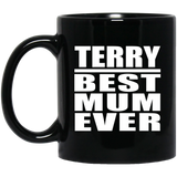 Terry Best Mum Ever - 11 Oz Coffee Mug Black
