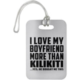 I Love My Boyfriend More Than Kilikiti - Luggage Bag Tag