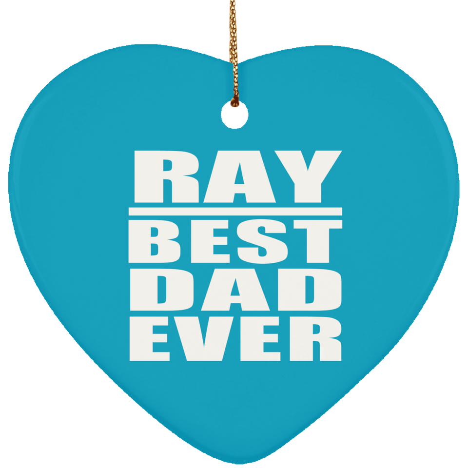Ray Best Dad Ever - Heart Ornament