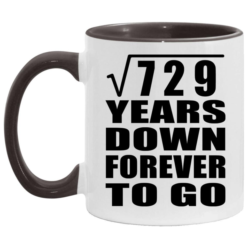 27th Anniversary Square Root of 729 Years Down Forever To Go - 11oz Accent Mug Black
