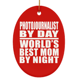 Photojournalist By Day World's Best Mom By Night - Oval Ornament