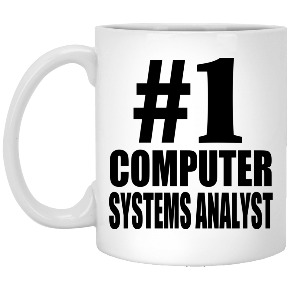 Number One #1 Computer Systems Analyst - 11 Oz Coffee Mug