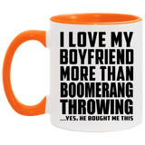 I Love My Boyfriend More Than Boomerang Throwing - 11oz Accent Mug Orange