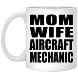 Mom Wife Aircraft Mechanic - 11oz Coffee Mug
