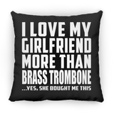 I Love My Girlfriend More Than Brass Trombone - Throw Pillow Black