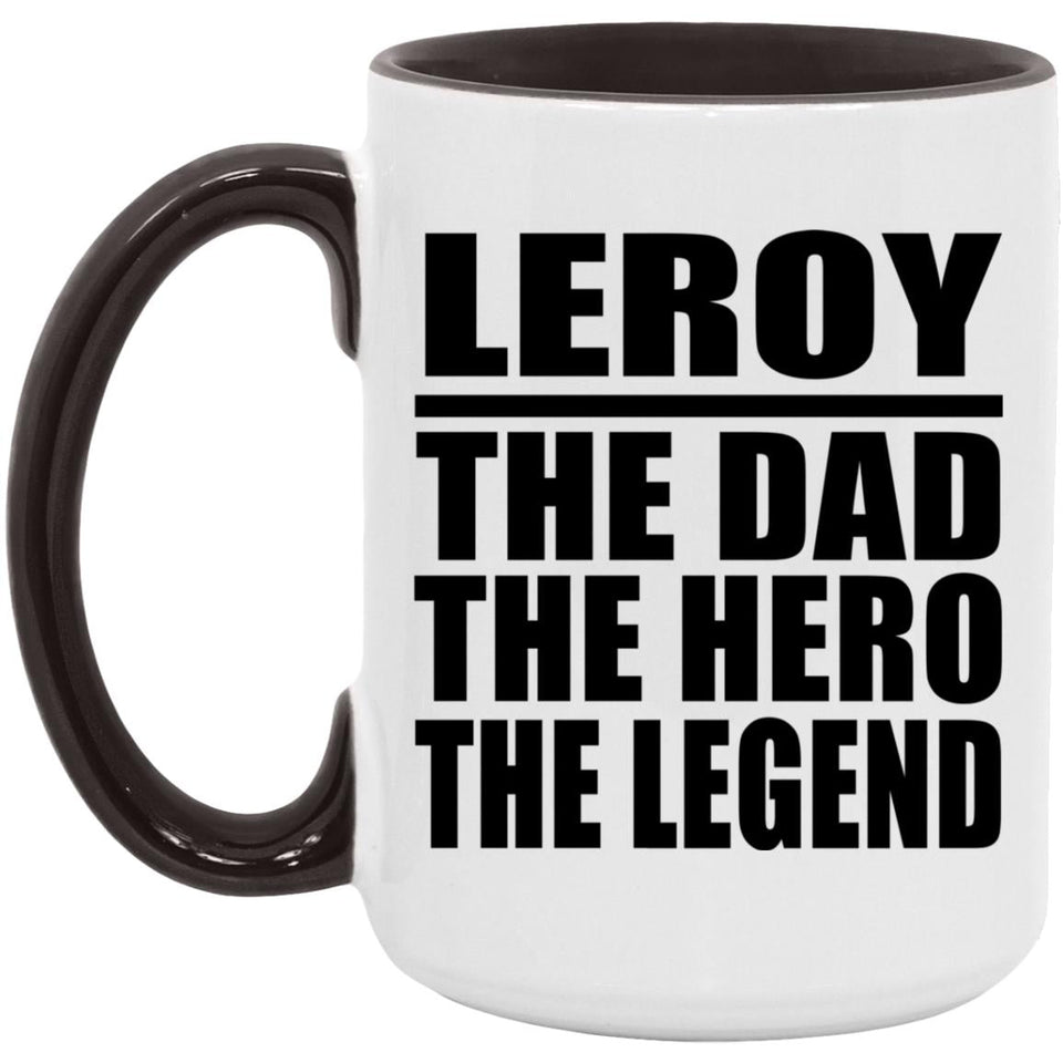 Leroy The Dad The Hero The Legend - 15oz Accent Mug Black