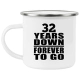 32nd Anniversary 32 Years Down Forever to Go - 12oz Camping Mug