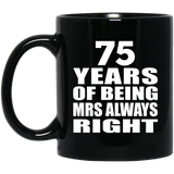 75th Anniversary 75 Years of Being Mrs Always Right - 11oz Coffee Mug Black