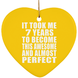 7th Birthday Took 7 Years To Become Awesome & Perfect - Heart Ornament