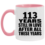 113th Anniversary 113 Years Still In Love After These Years - 11oz Accent Mug Pink