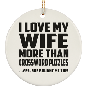 I Love My Wife More Than Crossword Puzzles - Circle Ornament