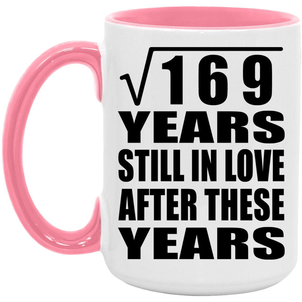 13th Anniversary Square Root of 169 Years Still In Love - 15oz Accent Mug Pink