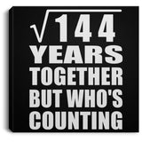 12th Anniversary Square Root of 144 Years Who's Counting - Canvas Square