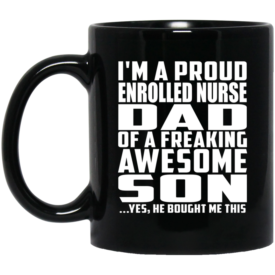 Proud Enrolled Nurse Dad Of Awesome Son - 11 Oz Coffee Mug Black