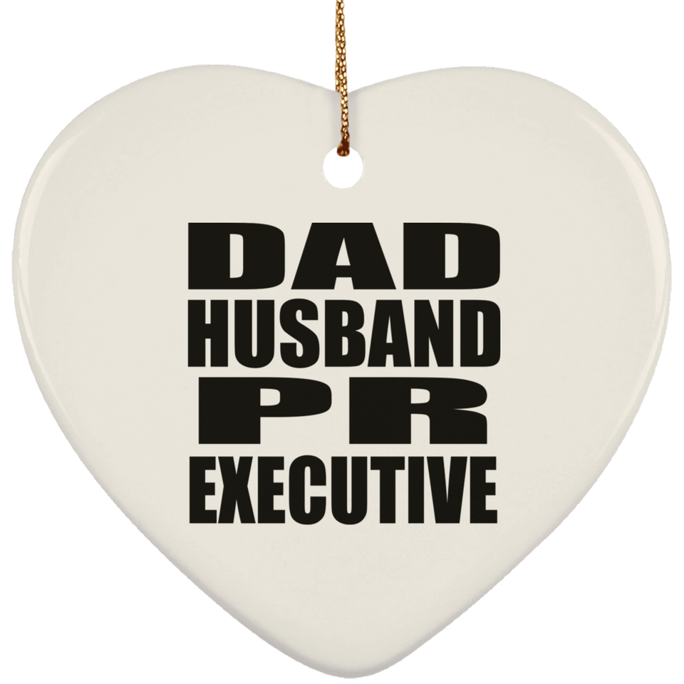 Dad Husband PR Executive - Heart Ornament