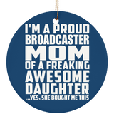Proud Broadcaster Mom Of Awesome Daughter - Circle Ornament