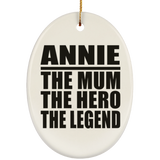Annie The Mum The Hero The Legend - Oval Ornament