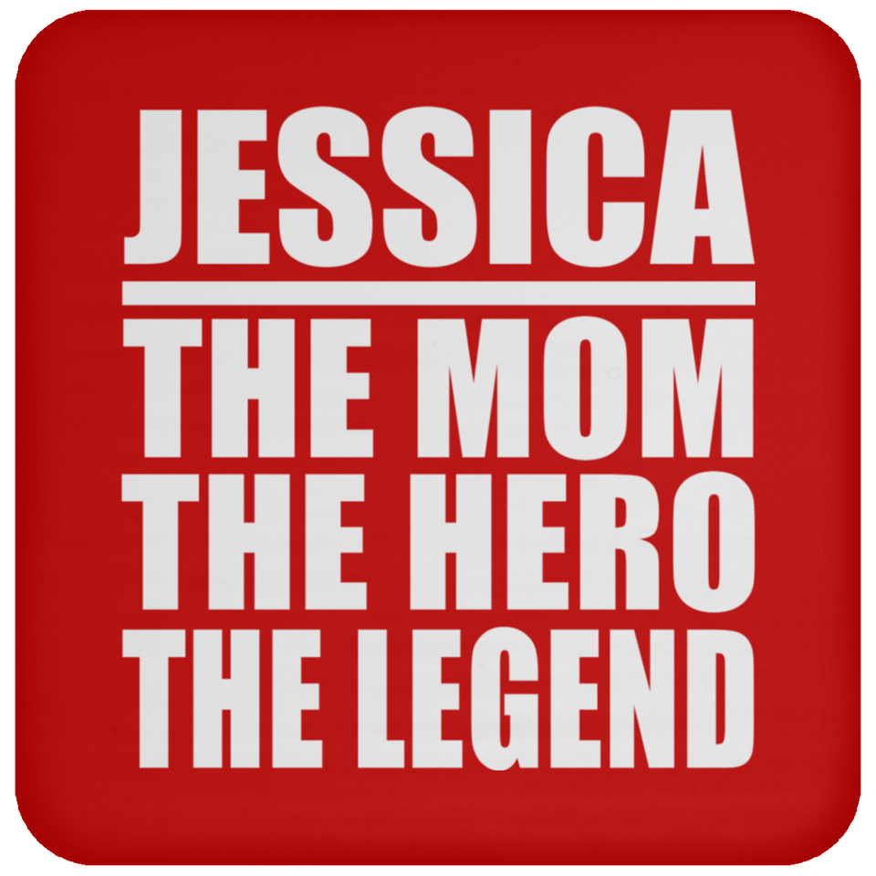 Jessica The Mom The Hero The Legend - Drink Coaster