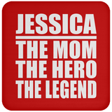 Jessica The Mom The Hero The Legend - Drink Coaster