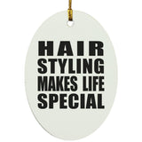 Hair Styling Makes Life Special - Oval Ornament