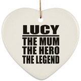 Lucy The Mum The Hero The Legend - Heart Ornament