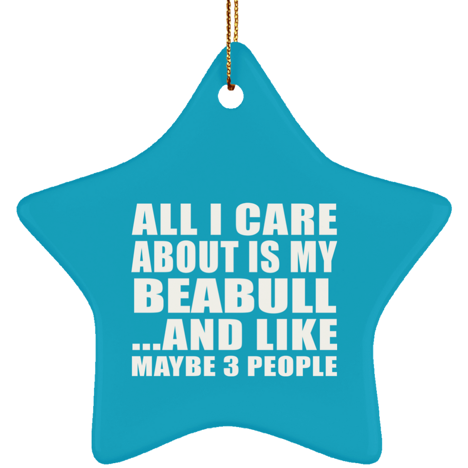 All I Care About Is My Beabull - Star Ornament