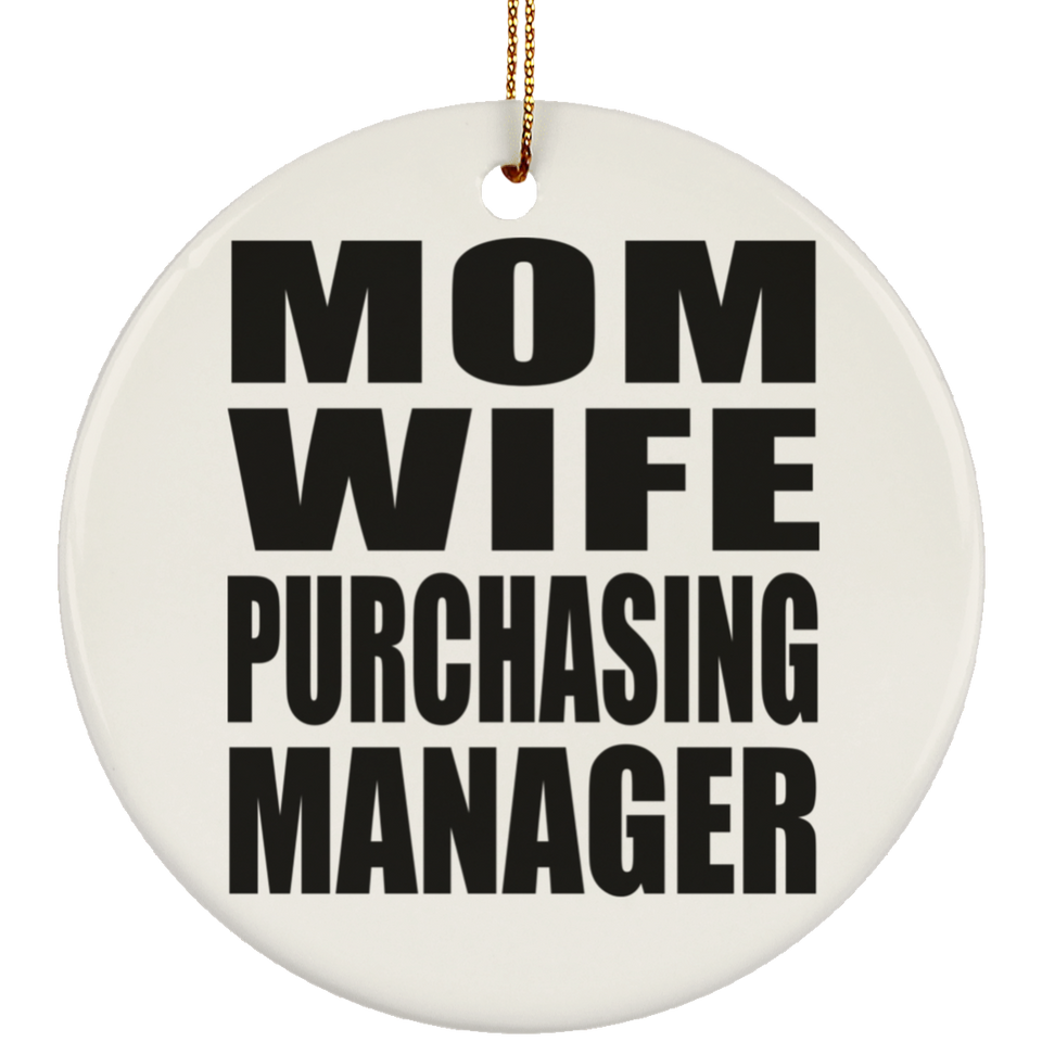 Mom Wife Purchasing Manager - Circle Ornament